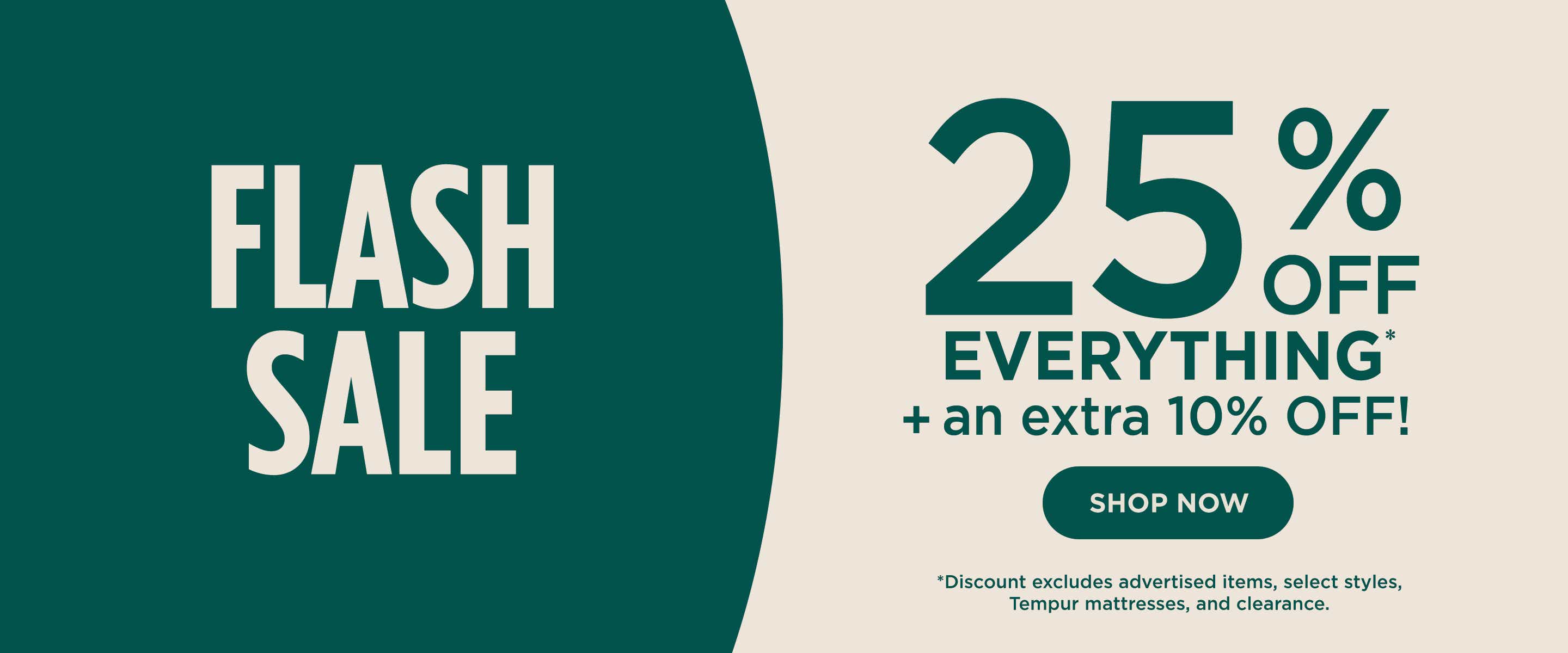 Flash Sale - 25% off everything plus an extra 10% off. Shop now!