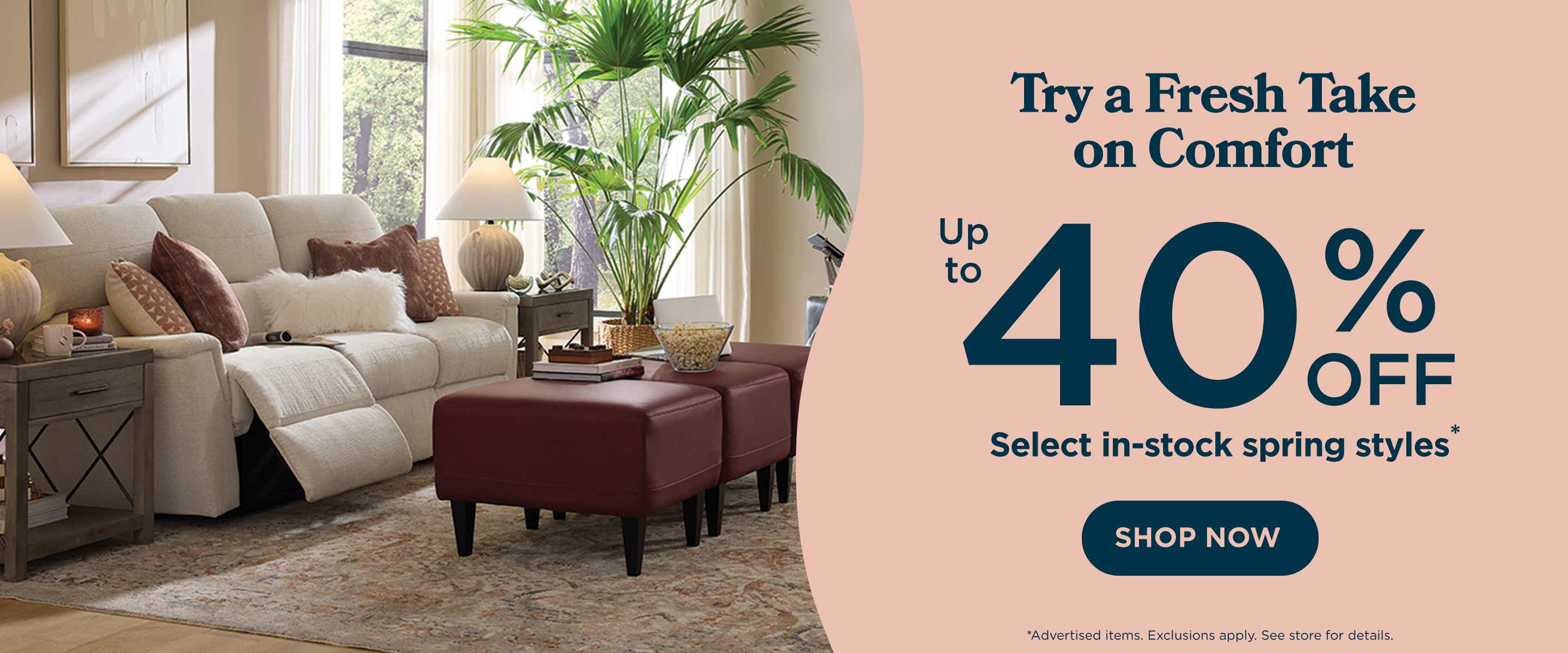 Try a fresh take on comfort! Up to 40% off select styles. Shop now!