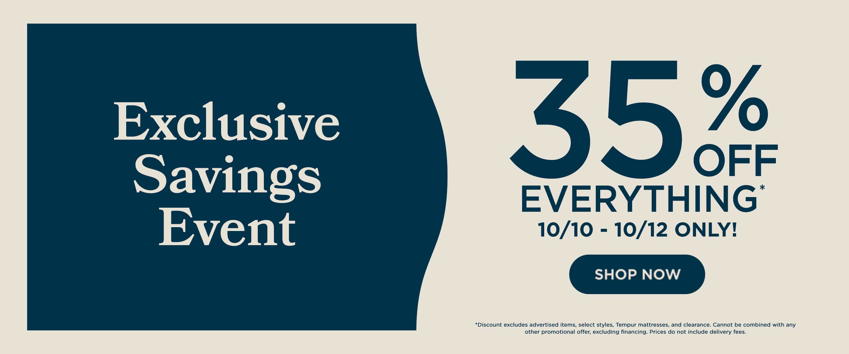 Exclusive Savings Event - 35% off everything. 10/10-10/12 only!