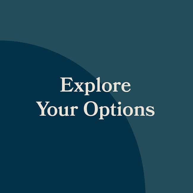 Explore Your Options