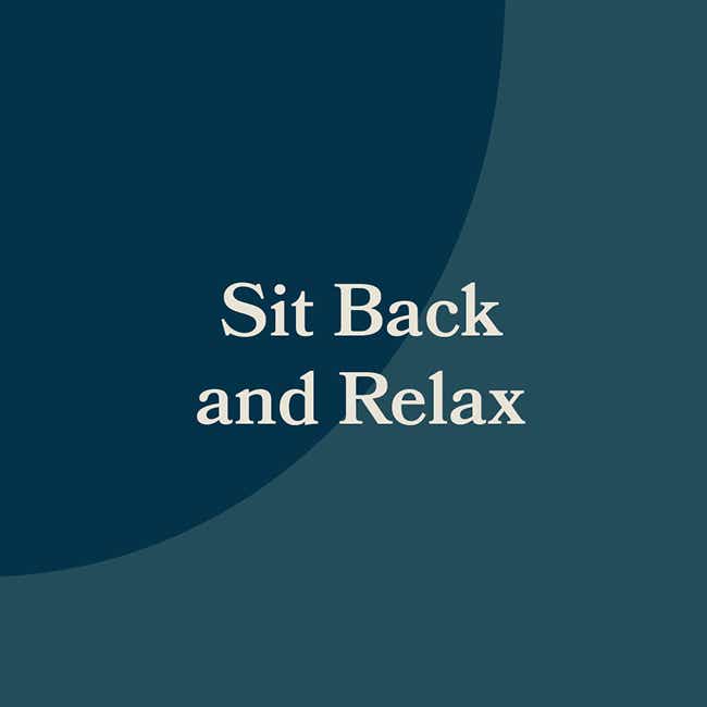 Sit Back and Relax
